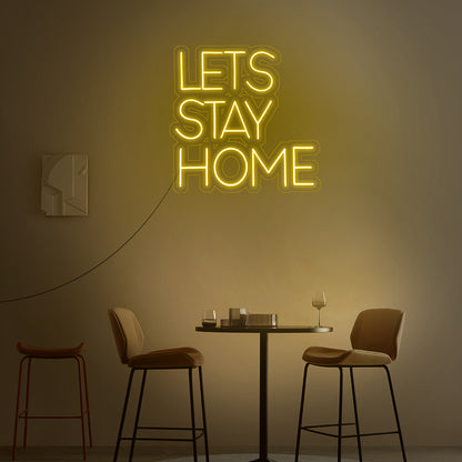 Lets Stay Home Neon Sign