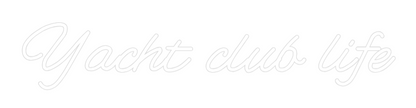 Custom Neon: Yacht club life