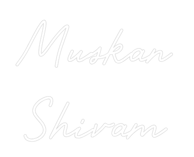Custom Neon: Muskan 
Shiv...