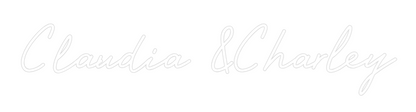 Custom Neon: Claudia &Char...